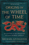 Origins of The Wheel of Time (The Legends and Mythologies that Inspired Robert Jordan) by Michael Livingston, Harriet McDougal, Robert Jordan, 9781250860521
