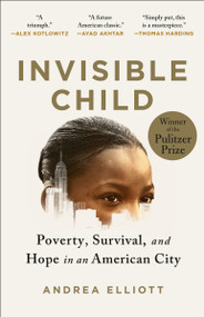Invisible Child (Poverty, Survival & Hope in an American City (Pulitzer Prize Winner)) - 9780812986952 by Andrea Elliott, 9780812986952
