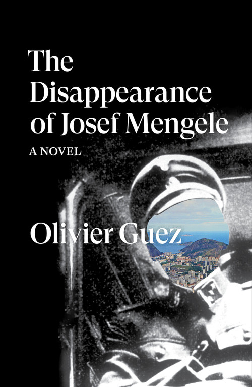 The Disappearance of Josef Mengele (A Novel) by Olivier Guez, Georgia de Chamberet, 9781788735889