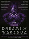 Marvel Studios' Black Panther: Dreams of Wakanda (Creators, Writers, and Comics Legends on the Impact of Marvel Studios' Black Panther) by Marvel, Nic Stone, Ruth E. Carter, Hannah Giorgis, Yona Harvey, Tre Johnson, Marlene Allen Ahmed, Aaron C. Allen, Maurice Broaddus, Arvell Jones, Frederick Joseph, Suyi Davies Okungbowa, Dwayne Wong Omowale, Gil Robertson, IV, Mateus Manhanini, 9781984826176