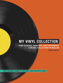 My Vinyl Collection (How to Build, Maintain, and Experience a Music Collection in Analog) by Jenna Miles, 9781507219959