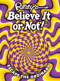 Ripley's Believe It Or Not! Escape the Ordinary by Ripley's Believe It Or Not!, 9781609915049