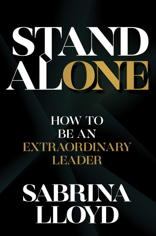 Stand Alone (How to Be an Extraordinary Leader) by Sabrina Lloyd, 9781637582954