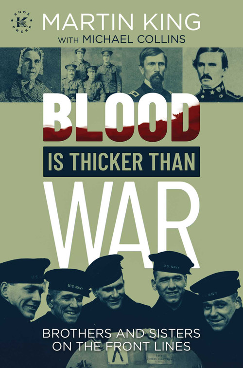 Blood Is Thicker than War (Brothers and Sisters on the Front Lines) by Martin King, Michael Collins, 9781637583524