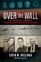 Over the Wall (From the Dangerous Streets of NYC…Through the Birth of Counterterrorism and Beyond) by Kevin M. Hallinan, Rob Travalino, 9781637583982