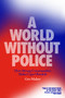 A World Without Police (How Strong Communities Make Cops Obsolete) - 9781839760068 by Geo Maher, 9781839760068