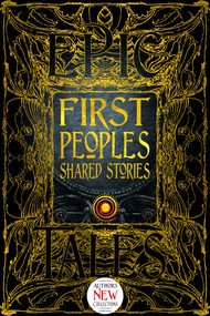 First Peoples Shared Stories (Gothic Fantasy) by Paula Morris, Eldon Yellowhorn, Marc André Fortin, Flame Tree Studio (Literature and Science), 9781839649424