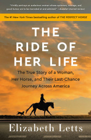 The Ride of Her Life (The True Story of a Woman, Her Horse, and Their Last-Chance Journey Across America) - 9780525619345 by Elizabeth Letts, 9780525619345