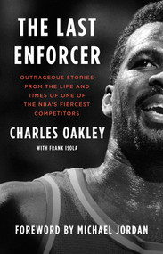 The Last Enforcer (Outrageous Stories From the Life and Times of One of the NBA's Fiercest Competitors) - 9781982175658 by Charles Oakley, Frank Isola, Michael Jordan, 9781982175658