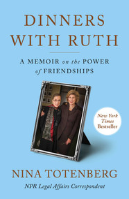 Dinners with Ruth (A Memoir on the Power of Friendships) by Nina Totenberg, 9781982188085