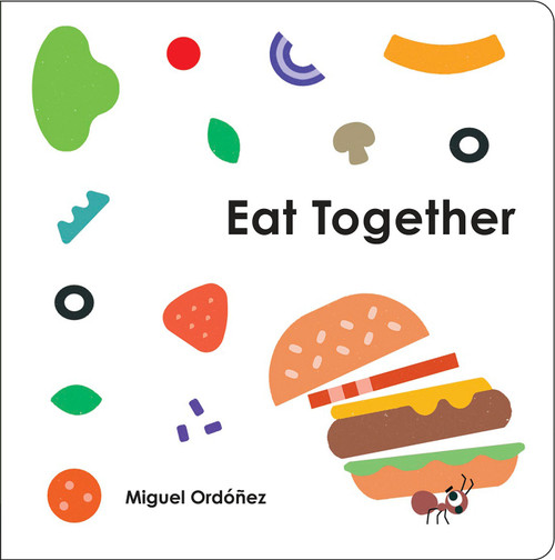 Eat Together by Miguel Ordonez, Miguel Ordonez, 9780593384800