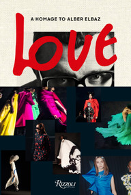 Love Brings Love (A Homage to Alber Elbaz) by AZ Factory, 9780847872794