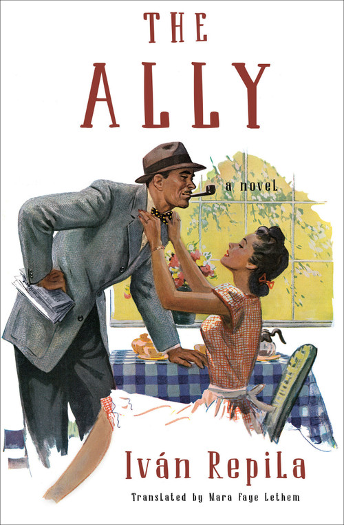 The Ally (A Novel) by Iván Repila, Mara Faye Lethem, 9781635422542