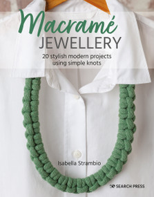 Macramé Jewellery (20 stylish modern projects using simple knots) by Isabella Strambio, 9781782219668