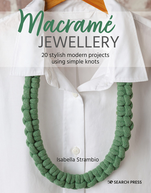 Macramé Jewellery (20 stylish modern projects using simple knots) by Isabella Strambio, 9781782219668