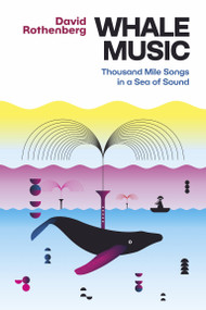 Whale Music (Thousand Mile Songs in a Sea of Sound) by David Rothenberg, Scott McVay, 9781949597257