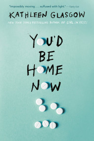 You'd Be Home Now - 9780525708070 by Kathleen Glasgow, 9780525708070