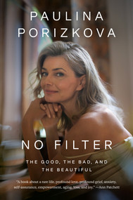 No Filter (The Good, the Bad, and the Beautiful) - 9780593493526 by Paulina Porizkova, 9780593493526