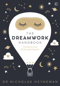 The Dreamwork Handbook (Transform your life through dreams) by Nicholas Heyneman, 9781848992580
