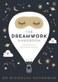 The Dreamwork Handbook (Transform your life through dreams) by Nicholas Heyneman, 9781848992580