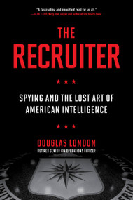 The Recruiter (Spying and the Lost Art of American Intelligence) - 9780306847318 by Douglas London