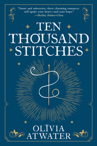 Ten Thousand Stitches by Olivia Atwater, 9780316462907