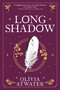 Longshadow by Olivia Atwater, 9780316463126