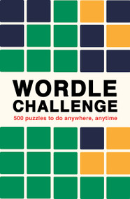 Wordle Challenge (500 Puzzles to do anywhere, anytime) by Ivy Press, 9780711280403