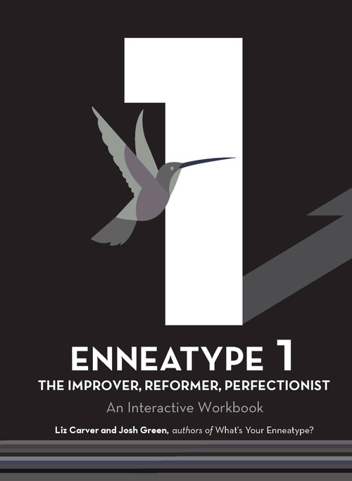 Enneatype 1: The Improver, Reformer, Perfectionist (An Interactive Workbook) by Liz Carver, Josh Green, 9780760377796