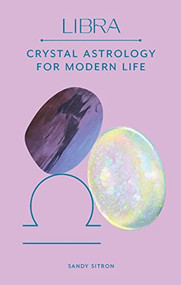 Libra (Crystal Astrology for Modern Life) by Sandy Sitron, 9780857829283