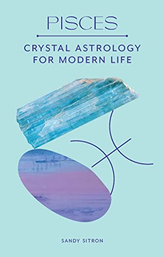 Pisces (Crystal Astrology for Modern Life) by Sandy Sitron, 9780857829290