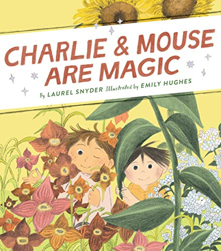 Charlie & Mouse Are Magic (Book 6) by Emily Hughes, Laurel Snyder, 9781452183411