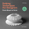 Folding Techniques for Designers Second Edition by Paul Jackson, 9781529419788