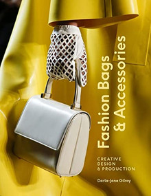 Fashion Bags and Accessories (Creative Design and Production) by Darla-Jane Gilroy, 9781529419900