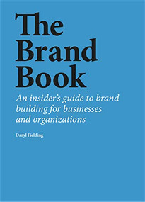 The Brand Book (An insider's guide to brand building for businesses and organizations) by Daryl Fielding, 9781529420173