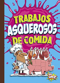 Trabajos asquerosos de comida (Spanish Edition) by Stephanie Bearce, 9781644666142