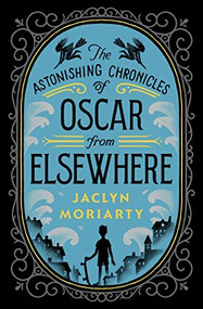 Oscar From Elsewhere (A Kingdoms and Empires Novel) by Jaclyn Moriarty, 9781646142026