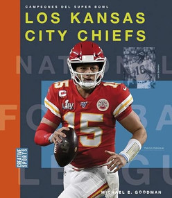 Los Kansas City Chiefs (Spanish Edition) by Michael E. Goodman, 9781682772096
