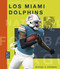 Los Miami Dolphins (Spanish Edition) by Michael E. Goodman, 9781682772102