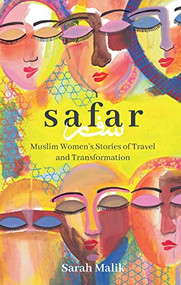 Safar: Muslim Women's Stories of Travel and Transformation by Sarah Malik, 9781741177763