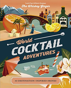 World Cocktail Adventures (40 Destination-Inspired Drinks) by Loni Carr, Brett Gramse, 9781741177954