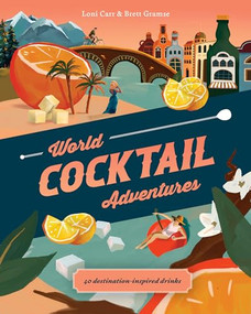 World Cocktail Adventures (40 Destination-Inspired Drinks) by Loni Carr, Brett Gramse, 9781741177954