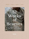 52 Weeks of Scarves (Beautiful Patterns for Year-round Knitting: Shawls. Wraps. Collars. Cowls.) by n/a Laine, 9781743798515