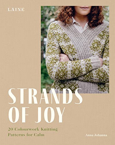 Strands of Joy (20 Colourwork Knitting Patterns for Calm) by Laine, Anna Johanna, 9781743798676