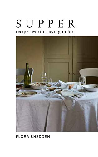 Supper (Recipes Worth Staying in For) by Flora Shedden, 9781784885274