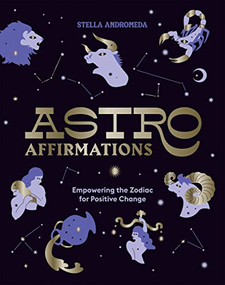 AstroAffirmations (Empowering the Zodiac for Positive Change) by Stella Andromeda, 9781784885359