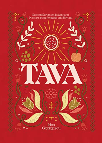 Tava (Eastern European Baking and Desserts From Romania & Beyond) by Irina Georgescu, 9781784885441