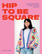 Hip to Be Square (20 Contemporary Crochet Designs Using 5 Simple Squares) by Katie Jones, 9781784885458
