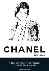 Coco Chanel: Style Icon (A Celebration of the Timeless Style of Coco Chanel) by Maggie Davis, 9781784885670