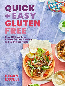 Quick and Easy Gluten Free (Over 100 Fuss-Free Recipes for Lazy Cooking and 30-Minute Meals) by Becky Excell, 9781787138254